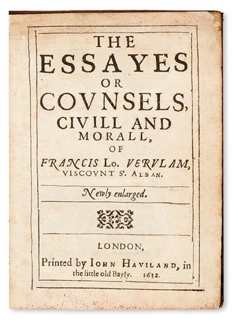 BACON, FRANCIS, Sir.  The Essayes or Counsels, Civill and Morall . . . Newly enlarged.  1632